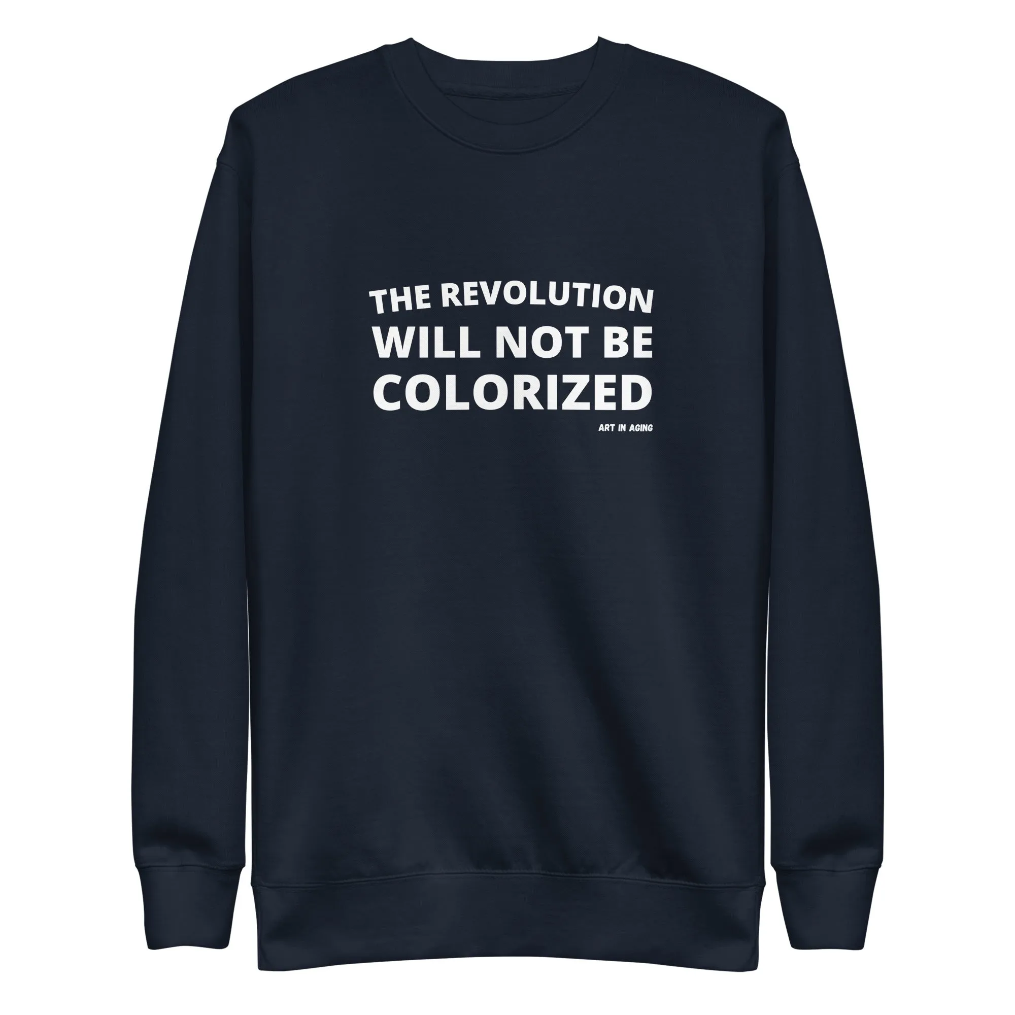The Revolution Will Not Be Colorized Sweatshirt